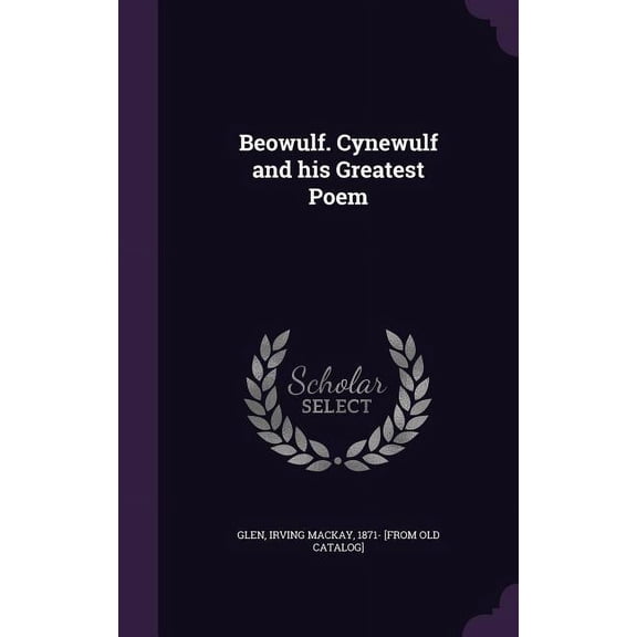 Beowulf. Cynewulf and his Greatest Poem (Hardcover)