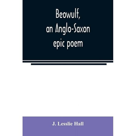 Beowulf, an Anglo-Saxon epic poem, (Paperback)