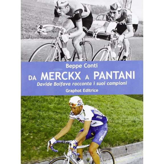 Beppe Conti Da Merckx a Pantani. Davide Boifava racconta i suoi campioni (Paperback)