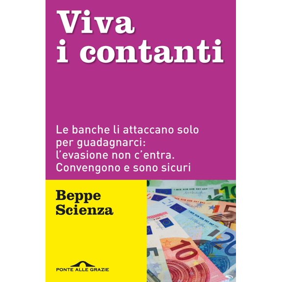 Beppe Scienza Viva i contanti. Le banche li attaccano solo per guadagnarci: l'evasi (Paperback)