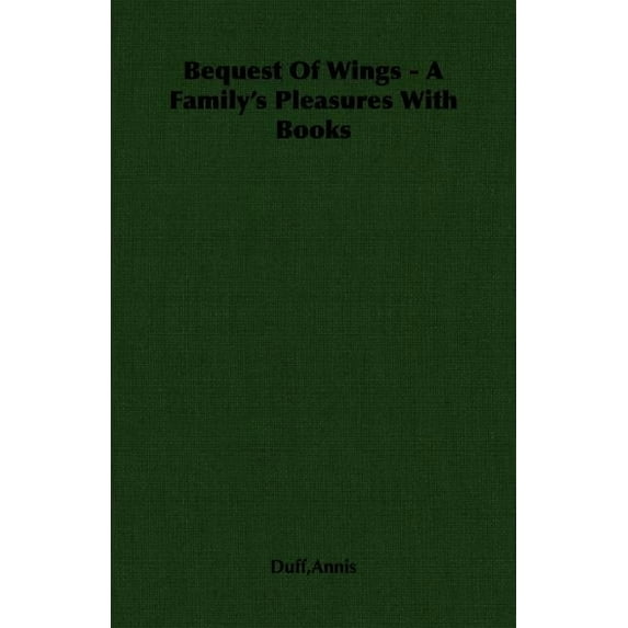 Bequest Of Wings - A Family's Pleasures With Books, (Paperback)