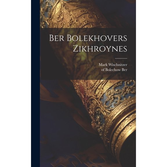 Ber Bolekhovers Zikhroynes (Hardcover)