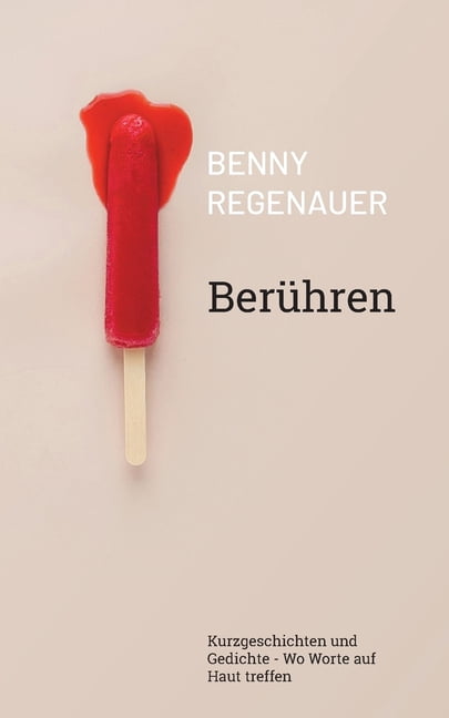 Berühren: Kurzgeschichten und Gedichte - Wo Worte auf Haut treffen, (Paperback)