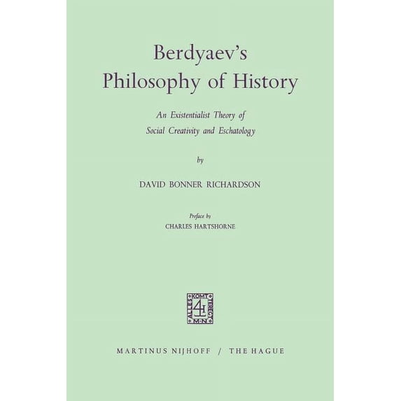 Berdyaev's Philosophy of History: An Existentialist Theory of Social Creativity and Eschatology, (Paperback)