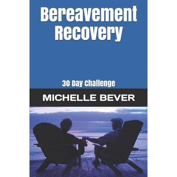Bereavement Recovery: 30 Day Challenge (Series #1) (Paperback)
