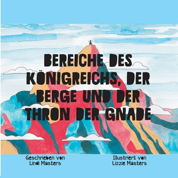 Bereiche des Königreichs, der Berge und der Thron der Gnade (Paperback)