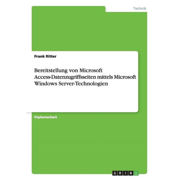 Bereitstellung von Microsoft Access-Datenzugriffsseiten mittels Microsoft Windows Server-Technologien (Paperback)
