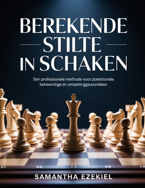 Berekende stilte in schaken: Een professionele methode voor berekeningen, positionele beheersing en omzettingsvoordelen, (Paperback)