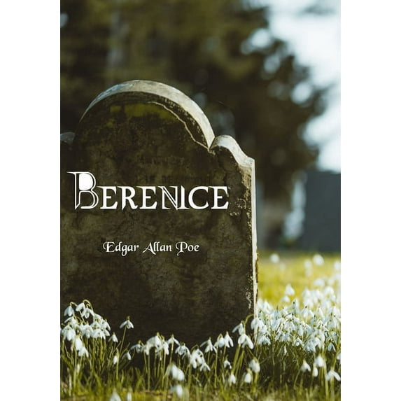 Berenice (Spanish Edition) : Cuento Corto de Terror - Edgar Allan Poe (Paperback)