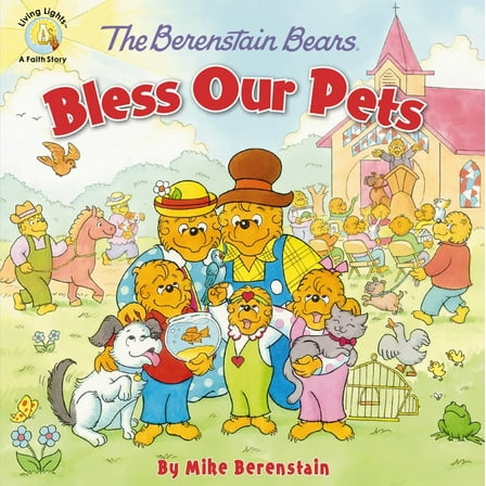 Berenstain Bears/Living Lights: A Faith  The Berenstain Bears Bless Our Pets, (Paperback)