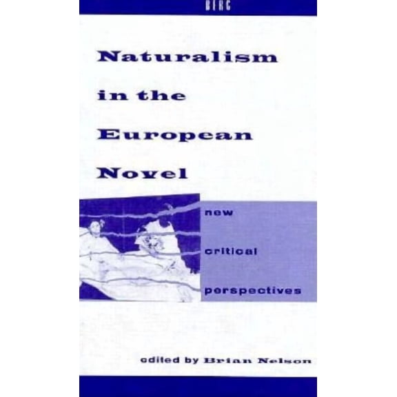 Berg European Studies Series Naturalism in the European Novel: New Critical Perspectives, (Hardcover)