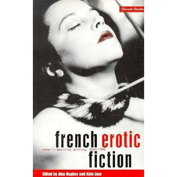 Berg French Studies French Erotic Fiction: Women's Desiring Writing: 188-199, (Paperback)