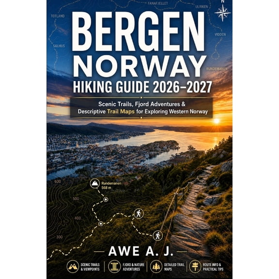 The Trail Atlas Bergen Norway Hiking Guide 2026-2027: Scenic Trails, Fjord Adventures & Descriptive Trail Maps for Exploring Western Nor, Book 26, (Paperback)