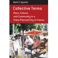 thumbnail image 1 of Berghahn Monographs in French Studies Collective Terms: Race, Culture, and Community in a State-Planned City in France, Book 10, (Hardcover), 1 of 1
