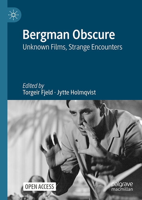 Bergman Obscure: Unknown Films, Strange Encounters, (Hardcover)