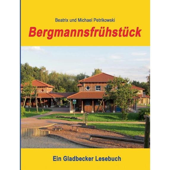Bergmannsfrühstück: Ein Gladbecker Lesebuch, (Paperback)