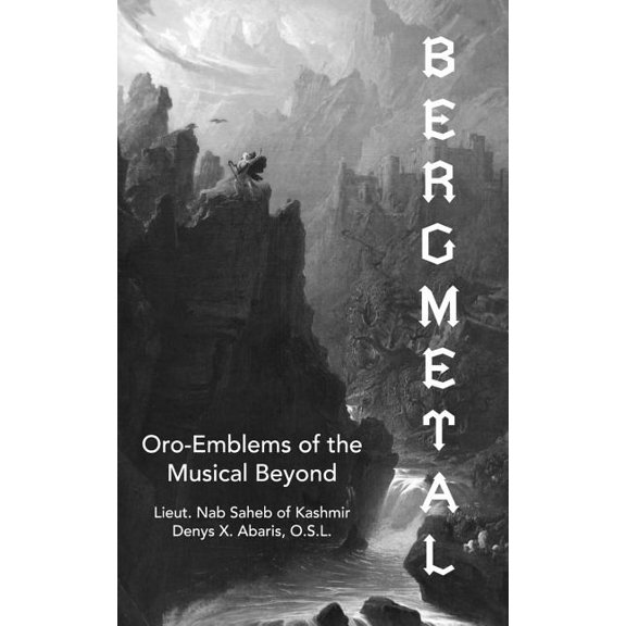 Bergmetal: Oro-Emblems of the Musical Beyond (Paperback)