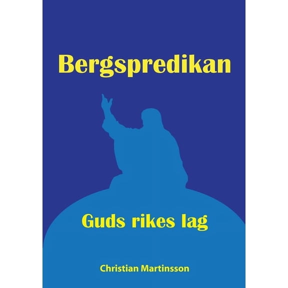 Bergspredikan: Guds rikes lag, (Paperback)