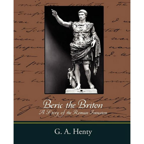 Beric the Briton a Story of the Roman Invasion (Paperback)