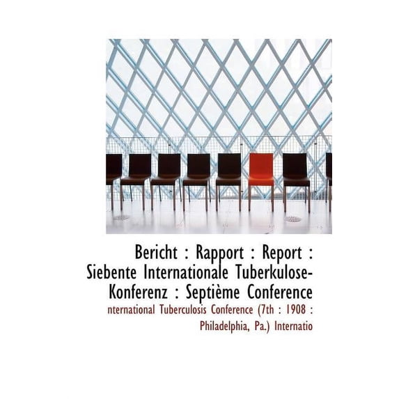 Bericht: Rapport: Report: Siebente Internationale Tuberkulose-Konferenz: Septi Me Conf Rence (Hardcover)