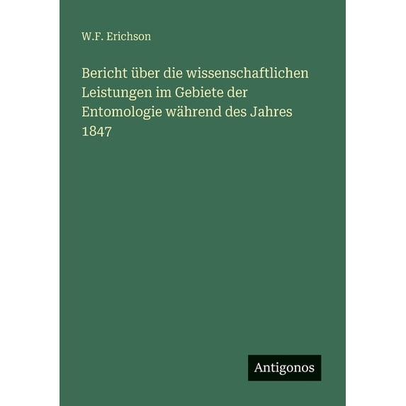 Bericht über die wissenschaftlichen Leistungen im Gebiete der Entomologie während des Jahres 1847, (Paperback)