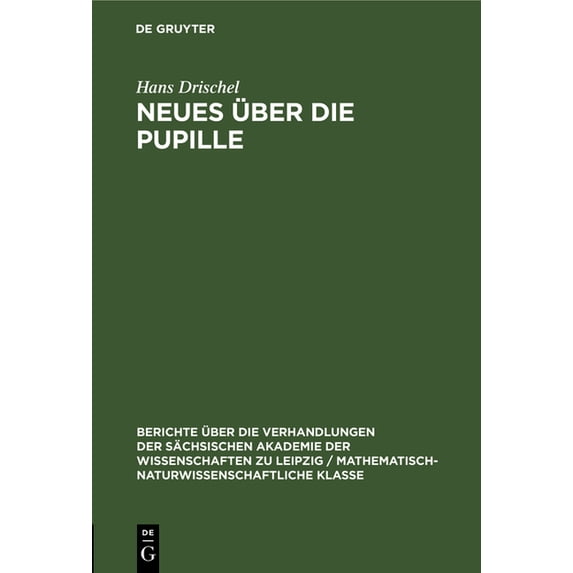 Berichte Ãber die Verhandlungen der Säch Neues Ãber Die Pupille, Book 116, (Hardcover)