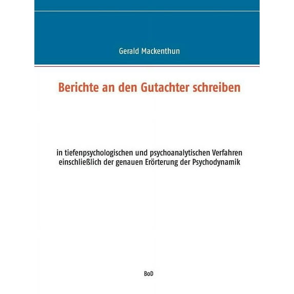 Berichte an den Gutachter schreiben: in tiefenpsychologischen und psychoanalytischen Verfahren einschlieÃlich der genaue, (Paperback)