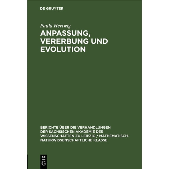 Berichte Ãber die Verhandlungen der Säch Anpassung, Vererbung Und Evolution, Book 103, (Hardcover)