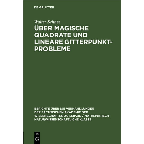Berichte Ãber die Verhandlungen der Säch Ãber Magische Quadrate Und Lineare Gitterpunktprobleme, Book 98, (Hardcover)