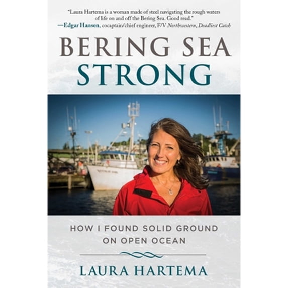 Pre-Owned Bering Sea Strong: How I Found Solid Ground on Open Ocean (Hardcover) 1510731512 9781510731516