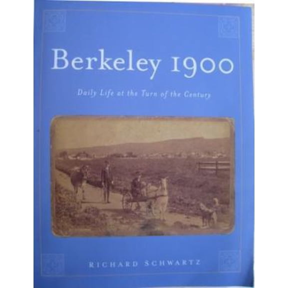Pre-Owned Berkeley 1900, Daily Life at the Turn of the Century (Paperback) 0967820405 9780967820408