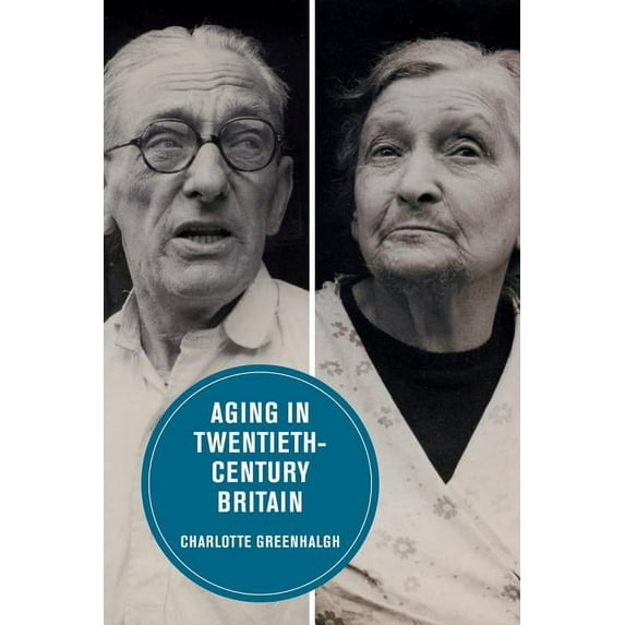 Berkeley Series in British Studies: Aging in Twentieth-Century Britain (Series #13) (Edition 1) (Paperback)