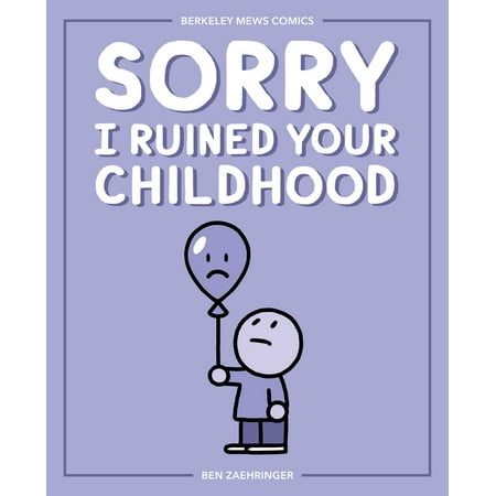 Berkeley Mews: Sorry I Ruined Your Childhood : Berkeley Mews Comics (Series #1) (Paperback)