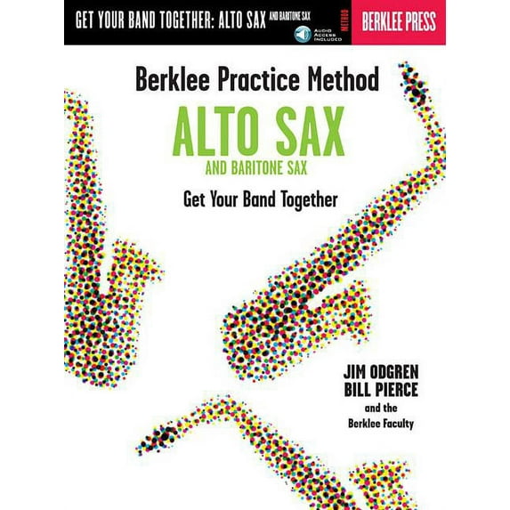 Berklee Practice Method: Berklee Practice Method: Alto and Baritone Sax - Get Your Band Together Book/Online Audio (Other)