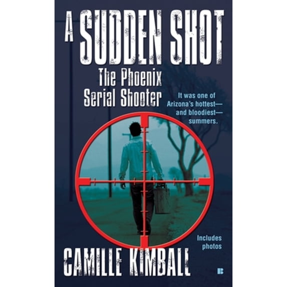 Pre-Owned A Sudden Shot: The Phoenix Serial Shooter (Mass Market Paperback) 0425230198 9780425230190
