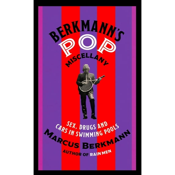 Berkmann's Pop Miscellany : Sex, Drugs and Cars in Swimming Pools (Hardcover)