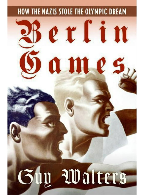 Berlin Games: How the Nazis Stole the Olympic Dream (Paperback)