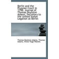 thumbnail image 1 of Berlin and the Prussian Court in 1798: Journal of Thomas Boylston Adams (Paperback), 1 of 1