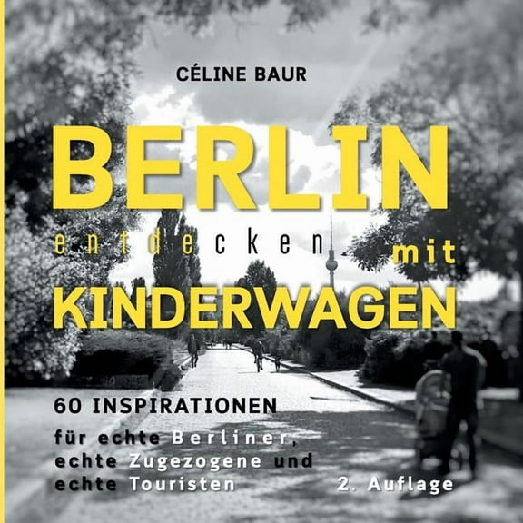 Berlin entdecken mit Kinderwagen: 60 Inspirationen, (Paperback)