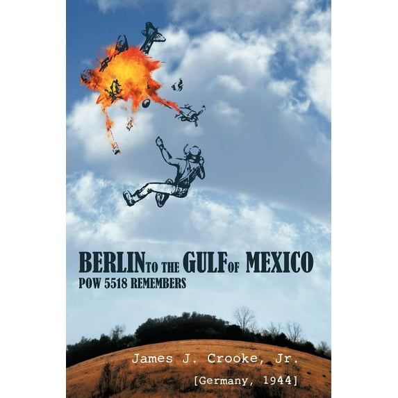 Berlin to the Gulf of Mexico: POW 5518 Remembers (Paperback)