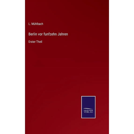 Berlin vor funfzehn Jahren: Erster Theil (Hardcover)