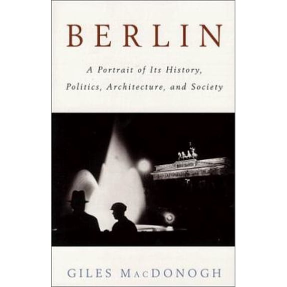 Pre-Owned Berlin: A Portrait of Its History, Politics, Architecture, and Society (Paperback) 0312244371 9780312244378