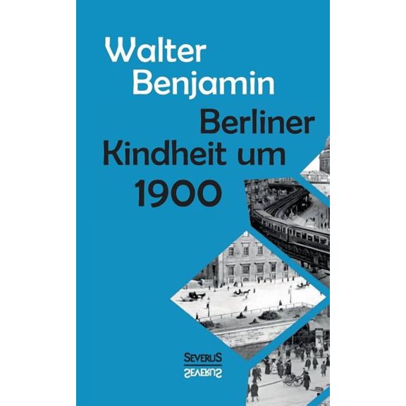 Berliner Kindheit um Neunzehnhundert (Paperback) by Walter Benjamin
