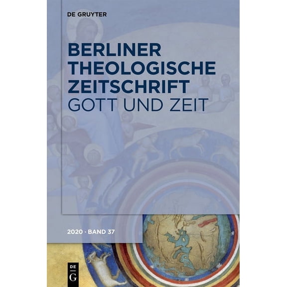 Berliner Theologische Zeitschrift Gott Und Zeit: Religise Und Philosophische Zeitvorstellungen Von Der Antike Bis Zur Gegenwart, Book 37, (Hardcover)