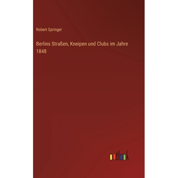 Berlins Straen, Kneipen und Clubs im Jahre 1848 (Hardcover)