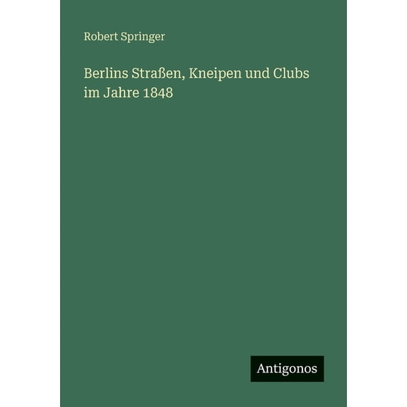 Berlins Straen, Kneipen und Clubs im Jahre 1848, (Paperback)