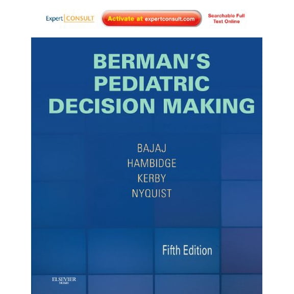 Pre-Owned Berman's Pediatric Decision Making: Expert Consult - Online and Print [Hardcover] Bajaj MD MPH, Lalit; Hambidge MD PhD, Simon; Nyquist MD MSPH, Ann-Christine and Kerby MD, Gwendolyn