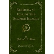 Bermuda an Idyl of the Summer Islands Classic Reprint