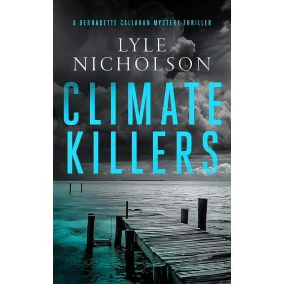 Bernadette Callahan Climate Killers: A Female Detective Mystery, Book 3, (Paperback)