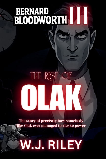 Bernard Bloodworth Bernard Bloodworth III - The Rise of Olak, (Paperback)